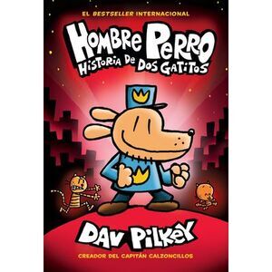 Hombre Perro: Historia de DOS Gatitos (Dog Man: A Tale of Two Kitties): Volume 3